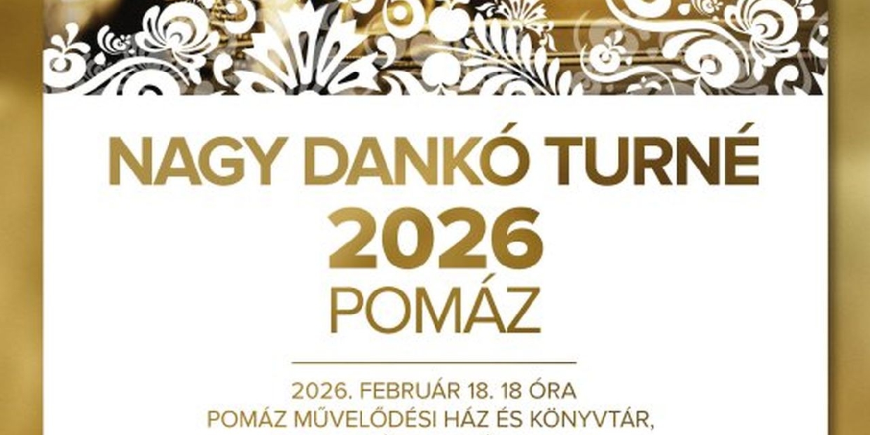  Nagy Dankó Turné 2026 - Pomázon
