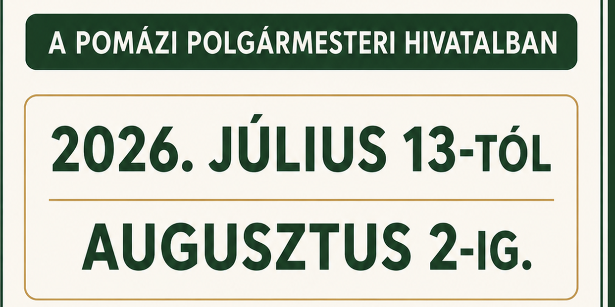 Nyári igazgatási szünet lesz a Pomázi Polgármesteri Hivatalban