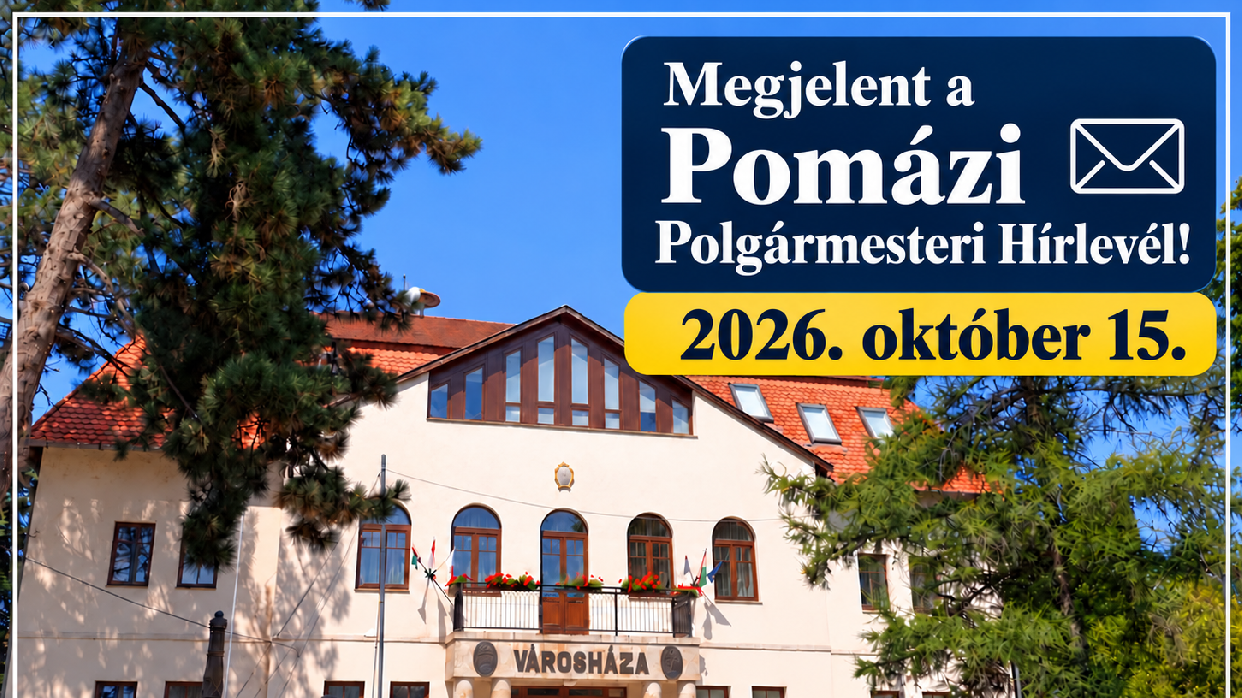 Megérkezett a Pomázi Polgármesteri Hírlevél új száma!
