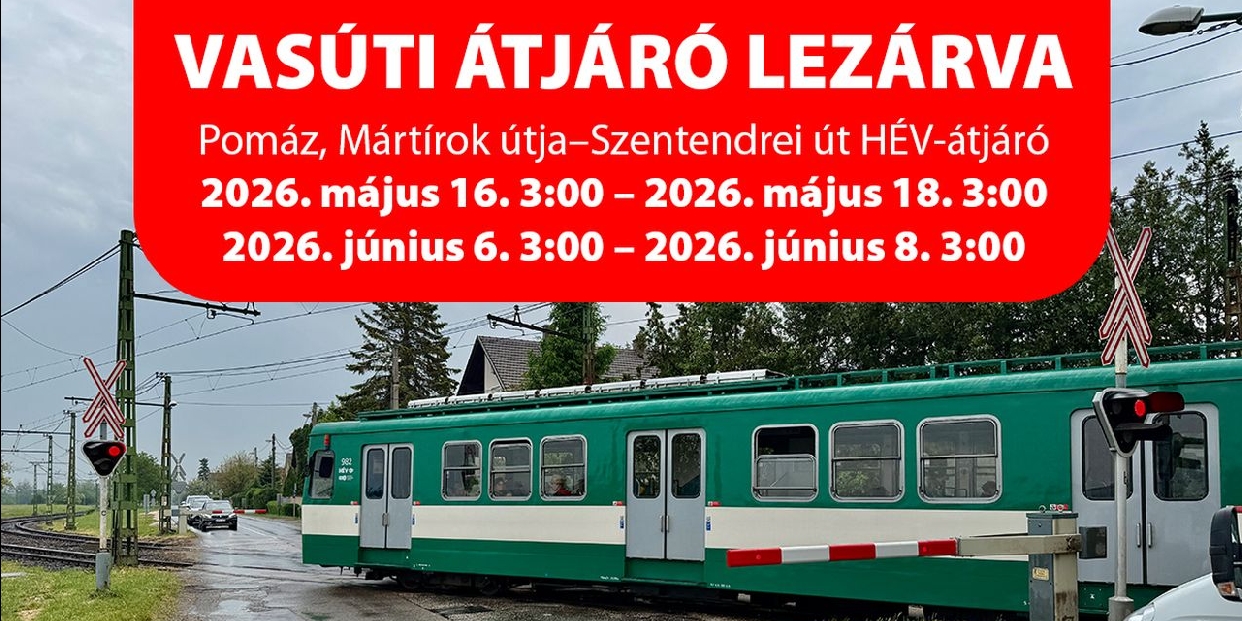 Vasúti átjáró lezárása Pomázon – karbantartási munkák miatt